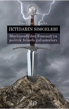 İktidarın Simgeleri - Machiavelli Den Foucault Ya Politik Felsefe Çalışmala