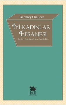 İyi Kadınlar Efsanesi - Geoffrey Chaucer - İmge Kitabevi İyi Kadınlar Efsanesi - Geoffrey Chaucer - İmge Kitabevi