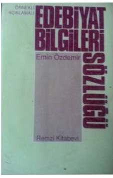 Edebiyat Bilgileri Sözlüğü-Örnekli Açiklamali Emin Özdemir Edebiyat Bilgileri Sözlüğü-Örnekli Açiklamali Emin Özdemir