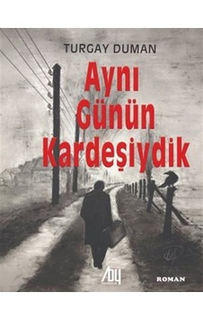 Aynı Günün Kardeşiydik / Turgay Duman Aynı Günün Kardeşiydik / Turgay Duman