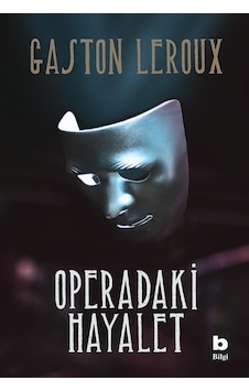 Operadaki Hayalet - Gaston Leroux - Bilgi Yayınevi Operadaki Hayalet - Gaston Leroux - Bilgi Yayınevi