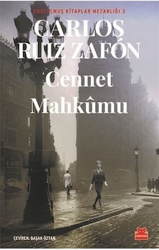 Cennet Mahkumu - Unutulmuş Kitaplar Mezarlığı 3 - Carlos Ruiz Zafon - Kırmızı Kedi Cennet Mahkumu - Unutulmuş Kitaplar Mezarlığı 3 - Carlos Ruiz Zafon - Kırmızı Kedi