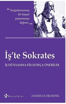 İş'te Sokrates - Andreas Drosdek - Kuraldışı Yayınları