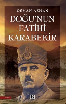Doğu'nun Fatihi Karabekir - Osman Azman - Çınaraltı Yayınları Doğu'nun Fatihi Karabekir - Osman Azman - Çınaraltı Yayınları
