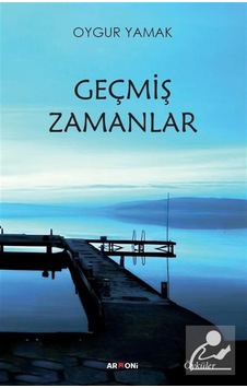 Geçmiş Zamanlar / Oygur Yamak Geçmiş Zamanlar / Oygur Yamak