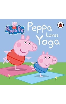 Peppa Pig: Peppa Loves Yoga - Peppa Pig - Penguin Random House Children's UK Peppa Pig: Peppa Loves Yoga - Peppa Pig - Penguin Random House Children's UK