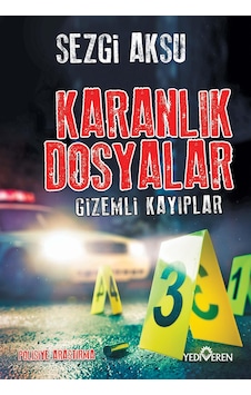 Karanlık Dosyalar Gizemli Kayıplar - Sezgi Aksu - Yediveren Yayın N11.7003