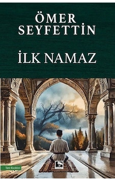 İlk Namaz / Ömer Seyfettin İlk Namaz / Ömer Seyfettin
