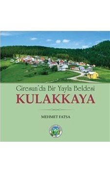 Kulakkaya - Giresun'da Bir Yayla Beldesi - Mehmet Fatsa - Arı Sanat Yayınevi