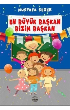 En Büyük Başkan Bizim Başkan - Mustafa Sezer - Mühür Kitaplığı En Büyük Başkan Bizim Başkan - Mustafa Sezer - Mühür Kitaplığı