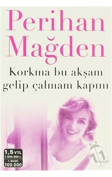 Korkma Bu Akşam Gelip Çalmam Kapını - Perihan Mağden - Everest Yayınları Korkma Bu Akşam Gelip Çalmam Kapını - Perihan Mağden - Everest Yayınları