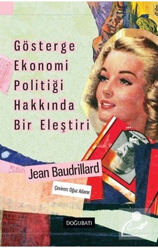 Gösterge Ekonomi Politiği Hakkında Bir Eleştiri - Jean Baudrillard - Doğu Batı Yayınları Gösterge Ekonomi Politiği Hakkında Bir Eleştiri - Jean Baudrillard - Doğu Batı Yayınları