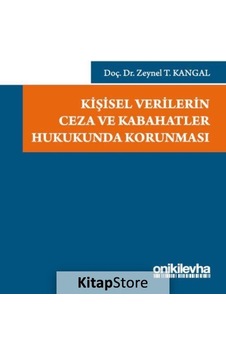 Kişisel Verilerin Ceza ve Kabahatler Hukukunda Korunması - Zeynel T. Kangal - On İki Levha Yayıncılık