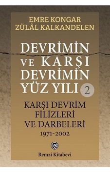 Devrimin ve Karşı Devrimin Yüz Yılı 2 - Karşı Devrim Filizleri ve Darbeleri 1971-2002 - Emre Kongar - Remzi Kitabevi Devrimin ve Karşı Devrimin Yüz Yılı 2 - Karşı Devrim Filizleri ve Darbeleri 1971-2002 - Emre Kongar - Remzi Kitabevi