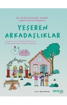 Yeşeren Arkadaşlıklar-Çocuklar İçin Arkadaş Edinme ve Arkadaşlığı Sürdürebilme Rehberi - Eileen Kennedy - Epona