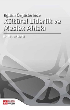 Eğitim Örgütlerinde Kültürel Liderlik ve Meslek Ahlakı - Pegem Akademi Yayıncılık