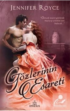 Gözlerinin Esareti - Jennifer Royce - Ephesus Yayınları