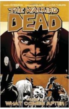 The Walking Dead Volume 18: What Comes After - Robert Kirkman - Image Comics The Walking Dead Volume 18: What Comes After - Robert Kirkman - Image Comics
