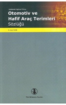 Açıklamalı İngilizce Türkçe Otomotiv ve Araç Terimleri Sözlüğü- Türk Dil Kurumu Yayınları Açıklamalı İngilizce Türkçe Otomotiv ve Araç Terimleri Sözlüğü- Türk Dil Kurumu Yayınları
