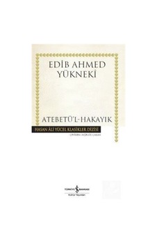 Atebetü'l-hakayık (karton Kapak) / Edib Ahmed Bin Mahmud Yükneki Atebetü'l-hakayık (karton Kapak) / Edib Ahmed Bin Mahmud Yükneki