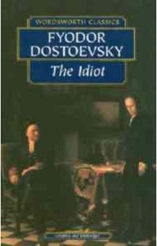 The Idiot (Wordsworth Classics) - Fyodor Mihayloviç Dostoyevski - Wordsworth The Idiot (Wordsworth Classics) - Fyodor Mihayloviç Dostoyevski - Wordsworth
