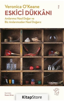 Eskici Dükkanı - Anılarımız Nasıl Doğar ve Biz Anılarımızdan Nasıl Doğarız - Veronica O'Keane - Minotor Kitap Eskici Dükkanı - Anılarımız Nasıl Doğar ve Biz Anılarımızdan Nasıl Doğarız - Veronica O'Keane - Minotor Kitap