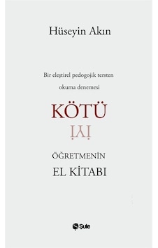 Kötü Öğretmenin El Kitabi / Hüseyin Akın Kötü Öğretmenin El Kitabi / Hüseyin Akın