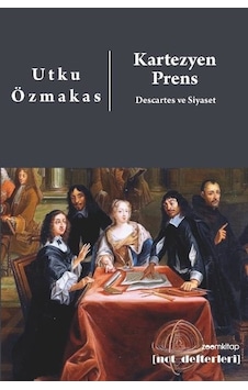 Kartezyen Prens: Descartes ve Siyaset - Utku Özmakas - Zoom Kitap Kartezyen Prens: Descartes ve Siyaset - Utku Özmakas - Zoom Kitap