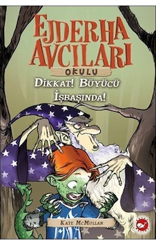 Ejderha Avcıları Okulu 11 - Dikkat ! Büyücü İş Başında - Kate Mcmullan - Beyaz Balina Yayınları Ejderha Avcıları Okulu 11 - Dikkat ! Büyücü İş Başında - Kate Mcmullan - Beyaz Balina Yayınları