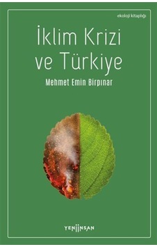 İklim Krizi ve Türkiye - Mehmet Emin Birpınar - Yeni İnsan Yayınevi İklim Krizi ve Türkiye - Mehmet Emin Birpınar - Yeni İnsan Yayınevi