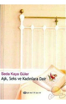 Aşk Seks Ve Kadınlara Dair Aşk Seks Ve Kadınlara Dair