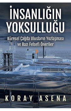 İnsanlığın Yoksulluğu - Koray Asena - Cinius İnsanlığın Yoksulluğu - Koray Asena - Cinius
