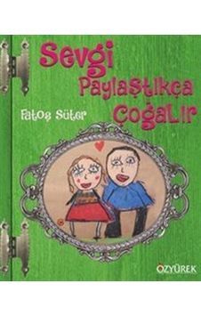 Sevgi Paylaştıkça Çoğalır / Fatoş Süter
