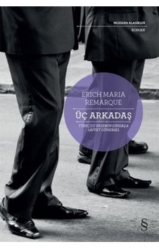 Üç Arkadaş - Modern Klasikler - Erich Maria Remarque - Everest Yayınları Üç Arkadaş - Modern Klasikler - Erich Maria Remarque - Everest Yayınları