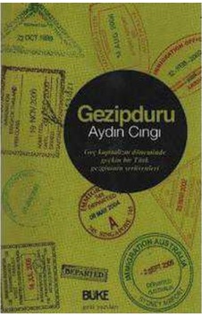 Gezipduru; Geç Kapitalizm Döneminde Geçkin Bir Türk 9789758454709 Gezipduru; Geç Kapitalizm Döneminde Geçkin Bir Türk 9789758454709