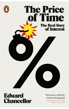 The Price of Time : The Real Story of Interest - Edward Chancellor - Penguin Books Ltd The Price of Time : The Real Story of Interest - Edward Chancellor - Penguin Books Ltd