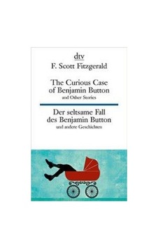 The Curius Case of Benjamin Button and Other Stories / Der seltsame Fall des Benjamin Button und andere Erzahlungen (zweisprachig) 9783423095273 The Curius Case of Benjamin Button and Other Stories / Der seltsame Fall des Benjamin Button und andere Erzahlungen (zweisprachig) 9783423095273
