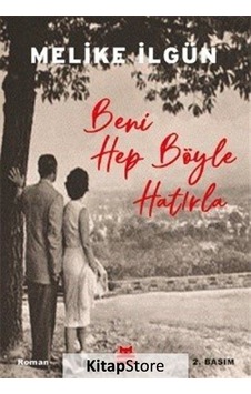 Kitapstore Beni Hep Böyle Hatırla / Melike Ilgün Kitapstore Beni Hep Böyle Hatırla / Melike Ilgün
