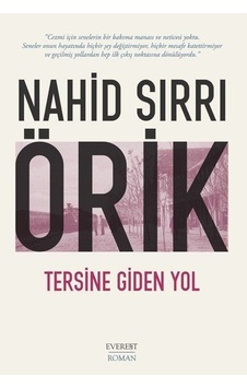 Tersine Giden Yol - Nahid Sırrı Örik - Everest Yayınları Tersine Giden Yol - Nahid Sırrı Örik - Everest Yayınları