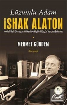 Lüzumlu Adam Ishak Alaton / Mehmet Gündem