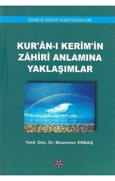 Kuran-ı Kerimin Zahiri Anlamına Yaklaşımlar - Muammer Erbaş - İzmir İlahiyat Vakfı Yayınları Kuran-ı Kerimin Zahiri Anlamına Yaklaşımlar - Muammer Erbaş - İzmir İlahiyat Vakfı Yayınları