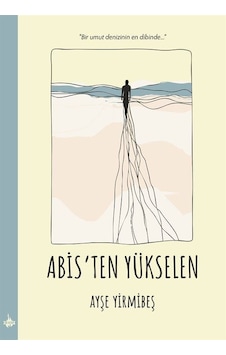 Abis'ten Yükselen / Ayşe Yirmibeş Abis'ten Yükselen / Ayşe Yirmibeş