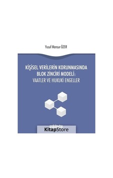 Kişisel Verilerin Korunmasından Blok Zinciri Modeli-Vaatler ve Hukuki Engeller - Yusuf Mansur Özer - On İki Levha Yayıncılık