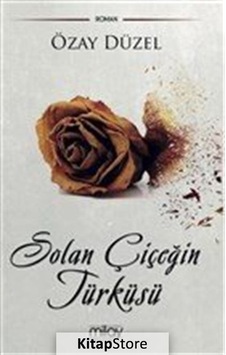 Solan Çiçeğin Türküsü - Özay Düzel - Milay Yayınları Solan Çiçeğin Türküsü - Özay Düzel - Milay Yayınları