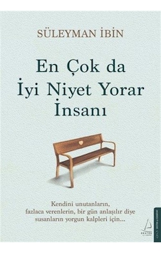 En Çok Da İyi Niyet Yorar İnsanı / Süleyman İbin En Çok Da İyi Niyet Yorar İnsanı / Süleyman İbin