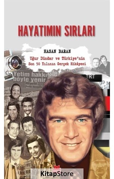 Hayatımın Sırları: Uğur Dündar ve Türkiye'nin Son 50 Yılının Gerçek Hikayesi - Hasan Baran - Kırmızı Kedi