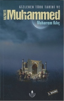 Gizlenen Türk Tarihi ve Hz. Muhammed  - Muharrem Kılıç  - İrfan Yayıncılık