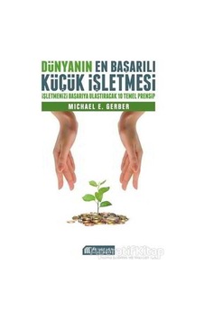 Dünyanın En Başarılı Küçük İşletmesi - Michael Gerber - Akılçelen Kitaplar Dünyanın En Başarılı Küçük İşletmesi - Michael Gerber - Akılçelen Kitaplar