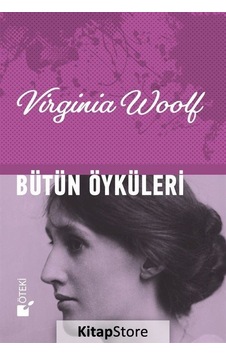Bütün Öyküleri - Virginia Woolf - Öteki Yayınevi Bütün Öyküleri - Virginia Woolf - Öteki Yayınevi