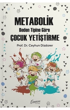 Metabolik Beden Tipine Göre Çocuk Yetiştirme - Ceyhun Dizdarer - Cenevre Fikir Sanat Metabolik Beden Tipine Göre Çocuk Yetiştirme - Ceyhun Dizdarer - Cenevre Fikir Sanat